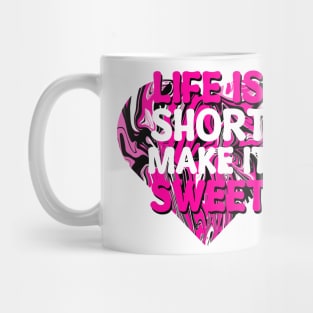 Life is Short make it Sweet Mug